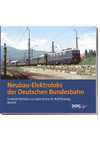 neubau-elektroloks der deutschen bundesbahn; farbbild-raritäten aus dem archiv dr. rolf brüning, band 6