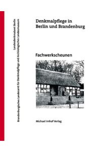 Fachwerkscheunen Denkmalpflege in Berlin und Brandenburg, Arbeitshefte 1/2003