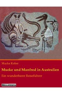 Mucke und Manfred in Australien: Ein wunderbarer Reiseführer