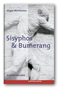 Sisyphos & Bumerang : Zwischenberichte.