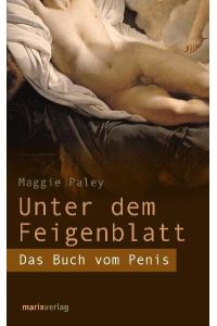 Unter dem Feigenblatt: Das Buch vom Penis