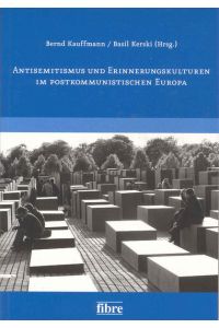 Antisemitismus und Erinnerungskulturen im postkommunistischen Europa