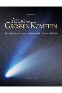 Atlas der Großen Kometen: Die 30 größten Kometen in Wisschenschaft, Kunst und Kultur  - Oculum Verlag, 2013