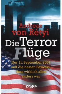 Die Terrorflüge. Der 11. September 2001 und die besten Beweise, dass wirklich alles anders war.