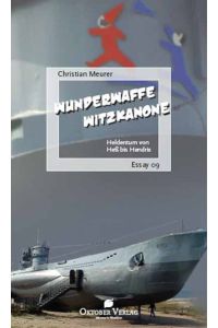 Wunderwaffe Witzkanone: Heldentum von Hess bis Hendrix (Essay-Reihe) Meurer, Christian