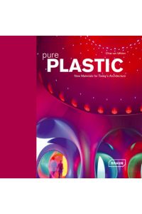 Pure Plastic - New Materials for Today`s Architecture