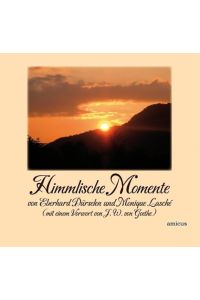 Himmlische Momente: Ein besonderes Buch über besondere Momente zwischen Himmel und Erde. . .