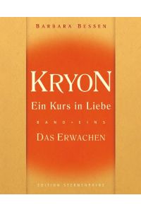 Kryon. Ein Kurs in Liebe, Band 1 - Das Erwachen (Edition Sternenprinz)