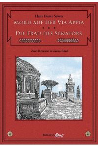 Mord auf der Via Appia / Die Frau des Senators. Zwei C. V. T. -Romane in einem Band