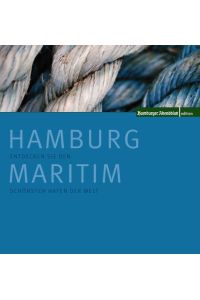 Hamburg maritim : entdecken Sie den schönsten Hafen der Welt.   - [Hrsg.: Claus Strunz] / Hamburger-Abendblatt-Edition