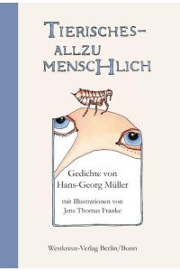 Tierisches - Allzu Menschlich: Gedichte von Hans-Georg Müller