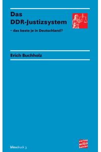 Das DDR-Justizsystem : – das beste je in Deutschland?