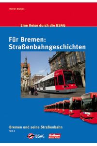 Für Bremen: Straßenbahngeschichten: Eine Reise durch die BSAG. Bremen und seine Straßenbahn Teil 2 [Gebundene Ausgabe] von Heiner Brünjes