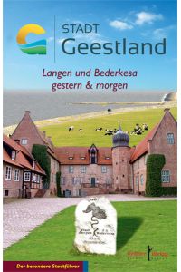 Stadt Geestland, Langen und Bederkesa gestern & morgen : [das Bürgerbuch].   - Günter Benja ; Hermann Westedt (Hrsg.) / Der besondere Stadtführer