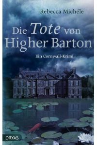 Die Tote von Higher Barton : Ein Cornwall - Krimi.