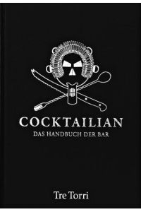 Cocktailian: Das Handbuch der Bar [Hardcover] Helmut Adam; Jens Hasenbein; Bastian Heuser and Mixology - Magazin für Barkultur