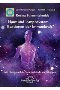 Haut und Lymphsystem - Bastionen der Immunkraft. Band XII.   - Schriftenreihe Organ - Konflikt - Heilung. Mit Homöopathie, Naturheilkunde und Übungen,