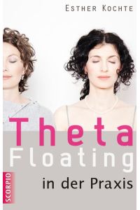 Theta-Floating in der Praxis.   - Esther Kochte