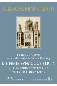 Die Neue Synagoge Berlin. Geschichte Gegenwart Zukunft.