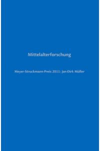Mittelalterforschung : Meyer-Struckmann-Preis 2011 - Jan-Dirk Müller.