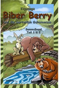 Biber Berry und die wertvollen Geheimnisse: Sammelband Teil 1&2 (Gutenachtgeschichten)