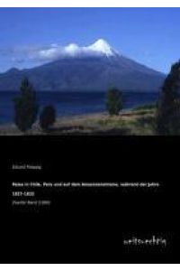 Reise in Chile, Peru und auf dem Amazonenstrome, waehrend der Jahre 1827-1832: Zweiter Band (1836)