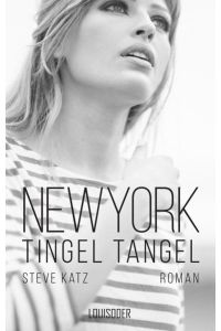 New York Tingel Tangel: Ungekürzte Ausgabe. Roman