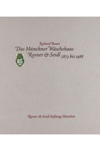 Das Münchner Wäschehaus Rosner & Seidl 1873 bis 1988