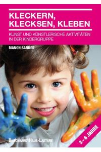 Kleckern, Klecksen, Kleben: Künstlerische Aktivitäten in der Kindergruppe