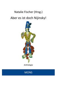 Aber es ist doch Nijinsky!: Anthologie