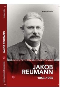 Jakob Reumann 1853-1925 (Edition Wiener Bürgermeister).