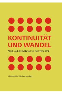 kontinuität und wandel. stadt- und ortsbildschutz in tirol 1976 - 2016. mit original-film auf beiliegender cd.