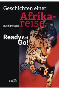 Geschichten einer Afrikareise : Ready Set Go!.