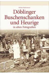Döblinger Buschenschanken in rund 150 historischen Fotografien aus der Zeit zwischen 1895 und den 1960er-Jahren (Sutton Archivbilder)
