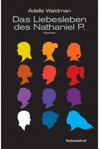 Das Liebesleben des Nathaniel P.   - Roman