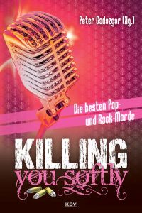Killing you softly - Die besten Pop- und Rockmorde