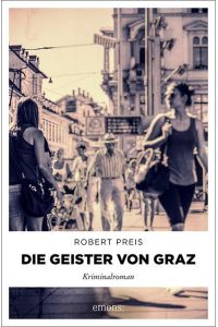 Die Geister von Graz: Kriminalroman (Armin Trost)