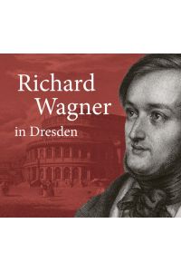Richard Wagner in Dresden: Mythos und Geschichte: Mythos und Geschichte. Hrsg. : Stadtmuseum Dresden