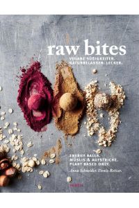 Raw bites : vegane Süßigkeiten, naturbelassen, lecker.   - Edition Kochen ohne Knochen
