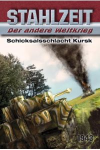 Stahlzeit, Band 1, Schicksalsschlacht Kursk: Der andere Weltkrieg