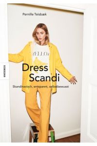 Dress Scandi: Skandinavisch, entspannt, selbstbewusst (Mode, Skandi-Style, skandinavischer Stil, Look, Hygge, Minimalismus)