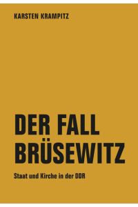 Der Fall Brüsewitz. Staat und Kirche in der DDR.