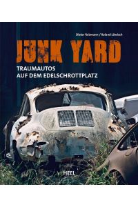 Junk yard : Traumautos auf dem Edelschrottplatz.