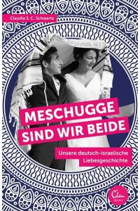 Meschugge sind wir beide: Unsere deutsch-israelische Liebesgeschichte