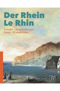 Der Rhein / Le Rhin: 3 Länder - 38 Ausstellungen (3 Pays - 38 Expositions)  - (Begleitband zur Ausstellungsreihe des Netzwerks Museen und zur Überblicksausstellung im Dreiländermuseum)