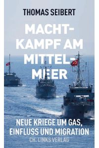 Machtkampf am Mittelmeer - Neue Kriege um gas, Einfluss und Migration