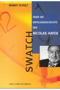 Swatch oder die Erfolgsgeschichte des Nicolas Hayek.
