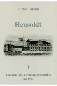 Hensoldt. Geschichte eines optischen Werkes in Wetzlar. Band 1: Familien- und Gründungsgeschichte bis 1903.