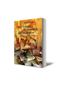 Die Erfolgs-Geheimnisse der Millionäre: Strategien zum Reichtum