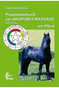 Praxishandbuch zur Akupunkt-Massage nach Penzel am Pferd [Paperback] Krause, Ingrid Uta